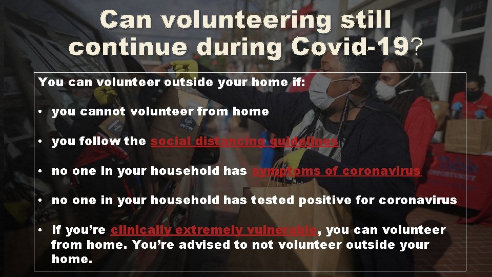 Can volunteering still continue during Covid-19? You can volunteer outside your home if: •