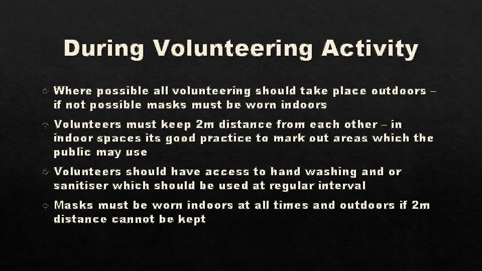 During Volunteering Activity Where possible all volunteering should take place outdoors – if not