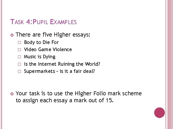 TASK 4: PUPIL EXAMPLES There are five Higher essays: � � � Body to