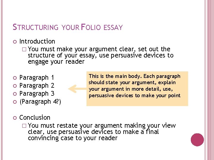 STRUCTURING YOUR FOLIO ESSAY Introduction � You must make your argument clear, set out