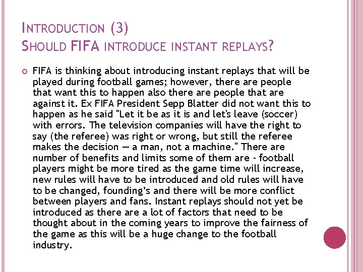 INTRODUCTION (3) SHOULD FIFA INTRODUCE INSTANT REPLAYS? FIFA is thinking about introducing instant replays