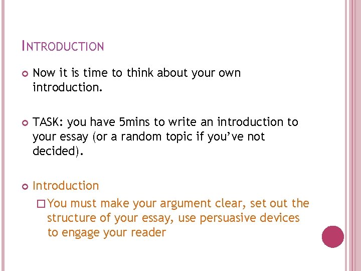 INTRODUCTION Now it is time to think about your own introduction. TASK: you have