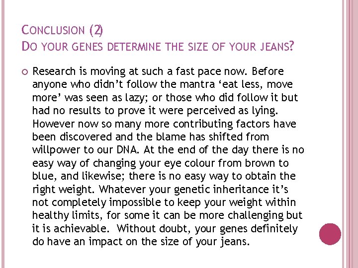 CONCLUSION (2) DO YOUR GENES DETERMINE THE SIZE OF YOUR JEANS? Research is moving