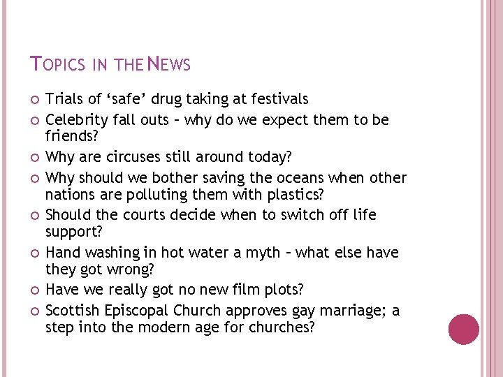 TOPICS IN THE NEWS Trials of ‘safe’ drug taking at festivals Celebrity fall outs