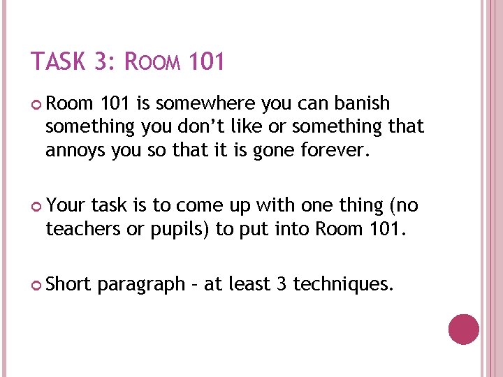 TASK 3: ROOM 101 Room 101 is somewhere you can banish something you don’t