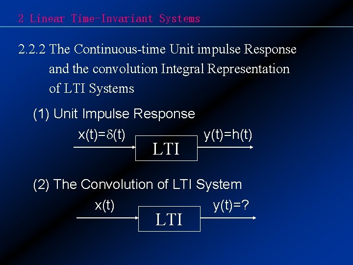 2 Linear Time-Invariant Systems 2. 2. 2 The Continuous-time Unit impulse Response and the