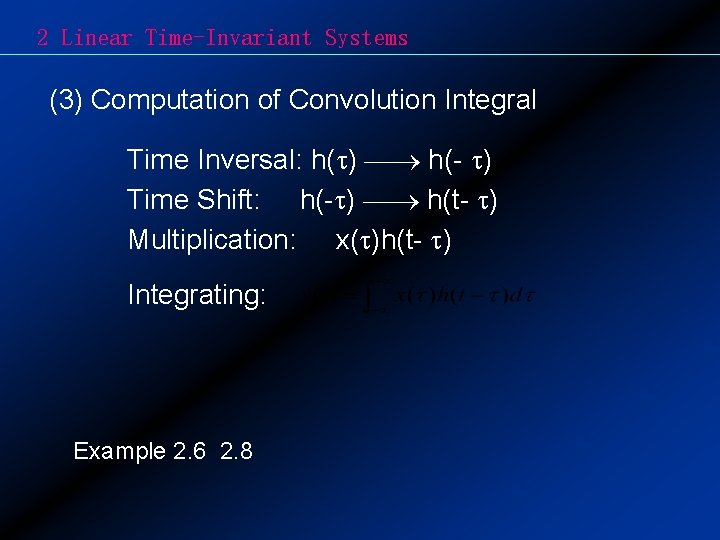 2 Linear Time-Invariant Systems (3) Computation of Convolution Integral Time Inversal: h( ) h(-