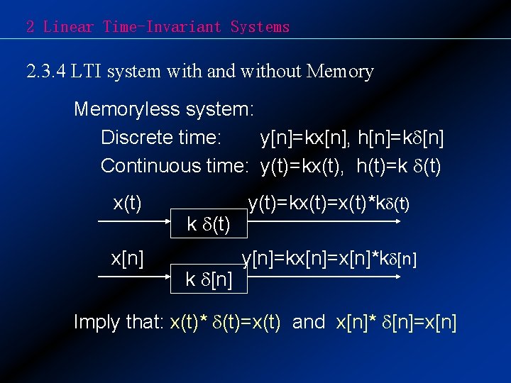 2 Linear Time-Invariant Systems 2. 3. 4 LTI system with and without Memoryless system: