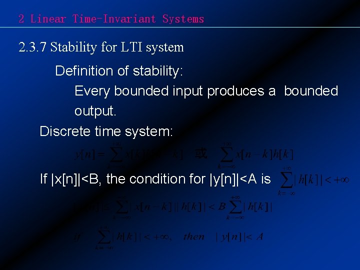 2 Linear Time-Invariant Systems 2. 3. 7 Stability for LTI system Definition of stability: