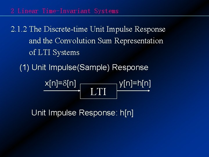 2 Linear Time-Invariant Systems 2. 1. 2 The Discrete-time Unit Impulse Response and the
