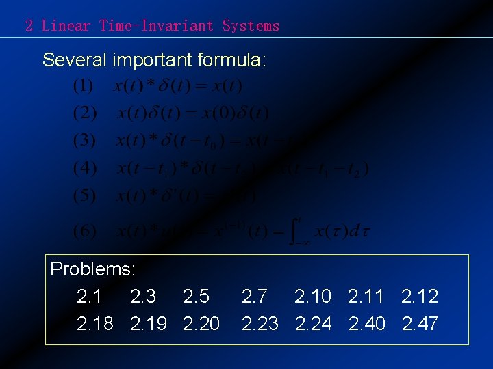 2 Linear Time-Invariant Systems Several important formula: Problems: 2. 1 2. 3 2. 5
