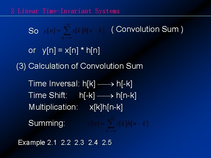 2 Linear Time-Invariant Systems So ( Convolution Sum ) or y[n] = x[n] *