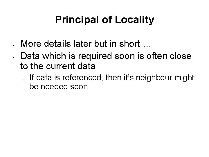 Principal of Locality • • More details later but in short … Data which