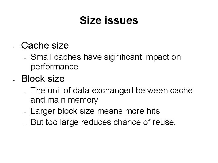 Size issues • Cache size – • Small caches have significant impact on performance