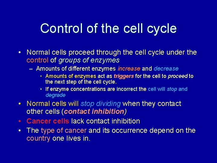 Control of the cell cycle • Normal cells proceed through the cell cycle under