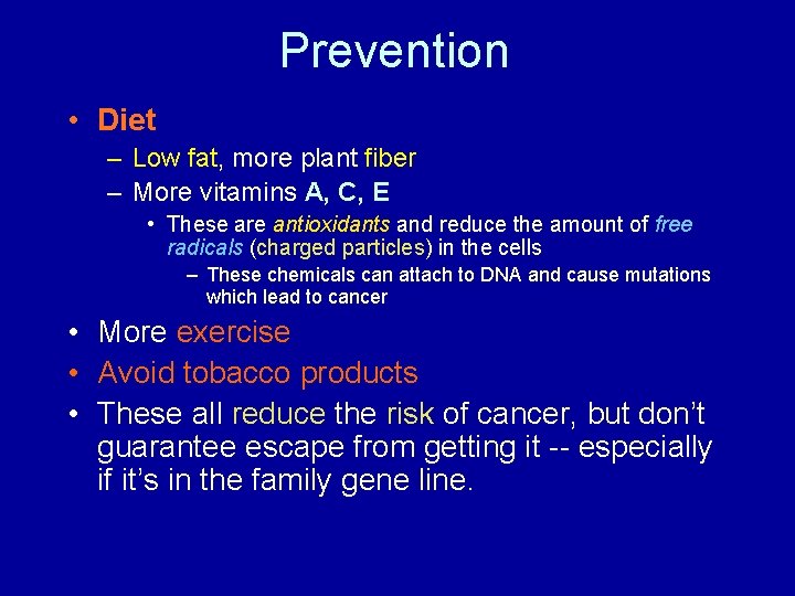 Prevention • Diet – Low fat, more plant fiber – More vitamins A, C,