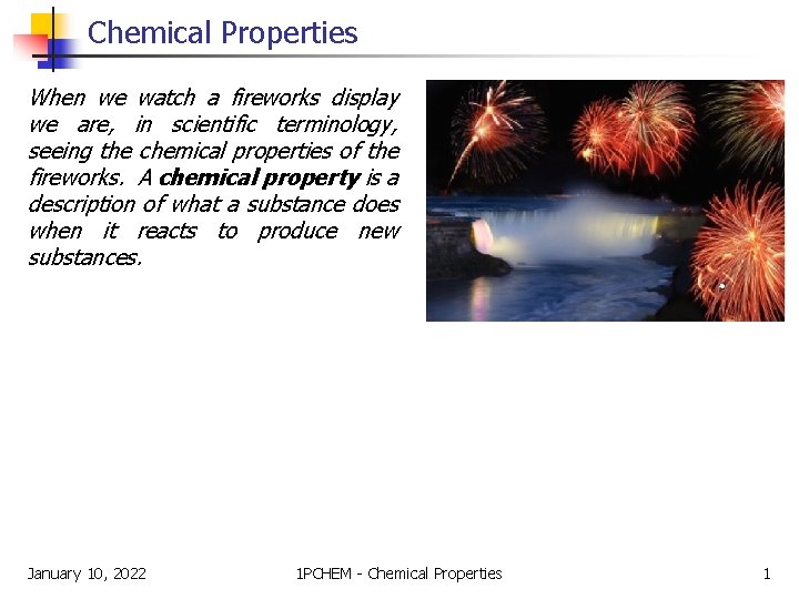Chemical Properties When we watch a fireworks display we are, in scientific terminology, seeing
