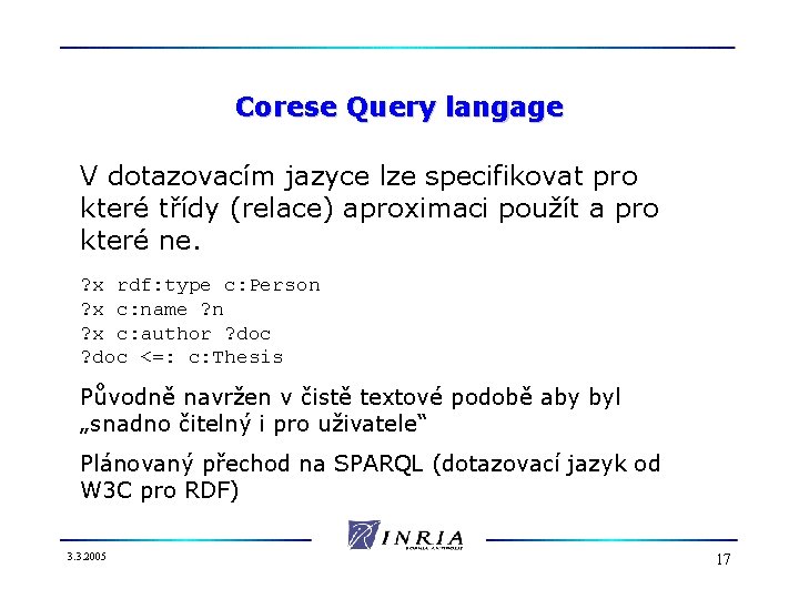 Corese Query langage V dotazovacím jazyce lze specifikovat pro které třídy (relace) aproximaci použít