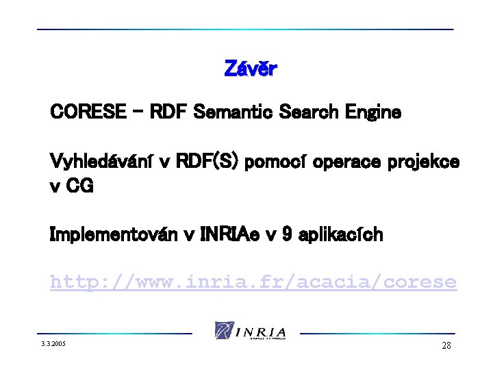 Závěr CORESE - RDF Semantic Search Engine Vyhledávání v RDF(S) pomocí operace projekce v