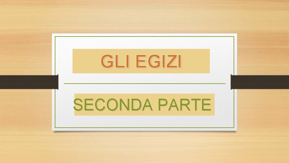 GLI EGIZI SECONDA PARTE 