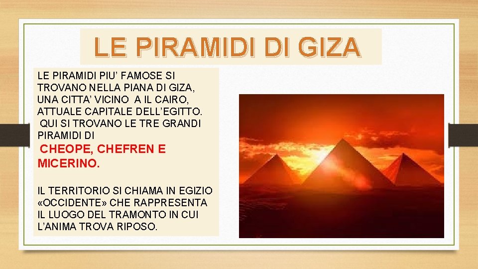 LE PIRAMIDI DI GIZA LE PIRAMIDI PIU’ FAMOSE SI TROVANO NELLA PIANA DI GIZA,