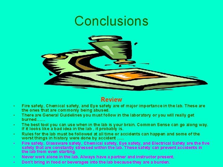 Conclusions Review • • Fire safety, Chemical safety, and Eye safety are of major
