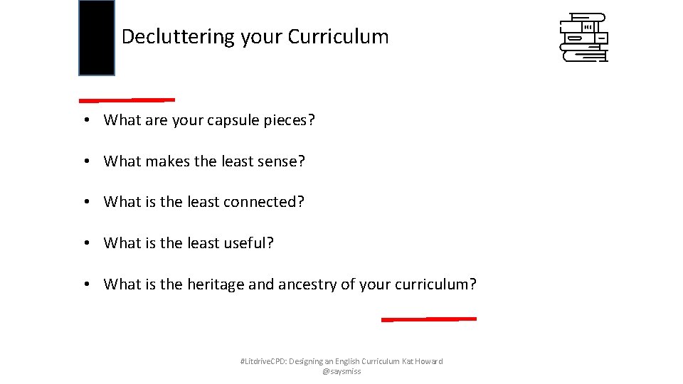 Decluttering your Curriculum • What are your capsule pieces? • What makes the least