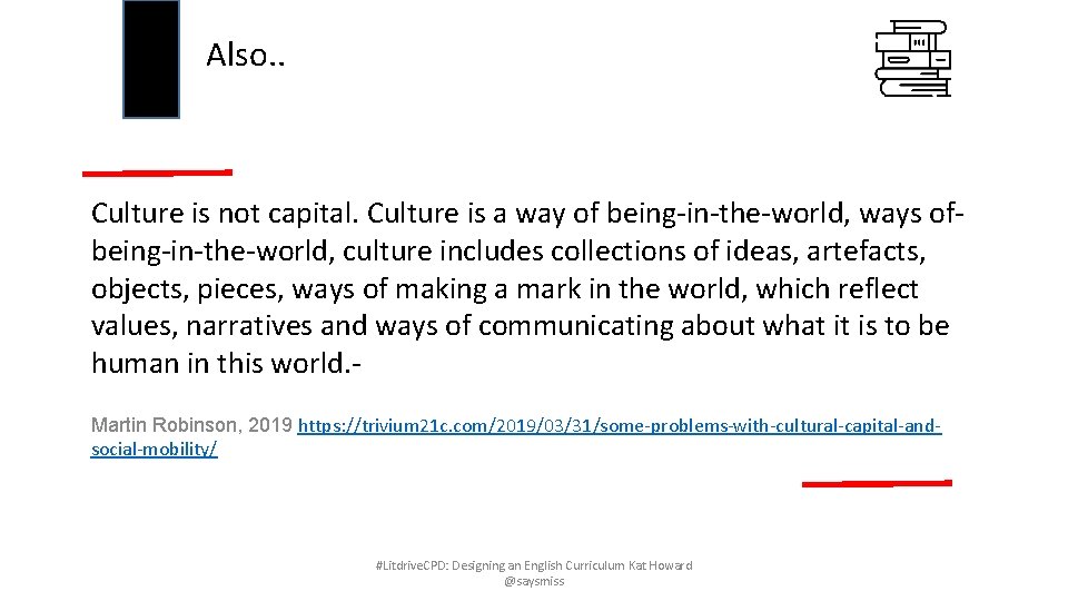 Also. . Culture is not capital. Culture is a way of being-in-the-world, ways ofbeing-in-the-world,