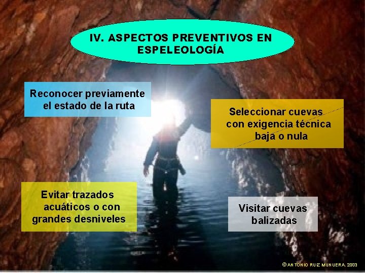 IV. ASPECTOS PREVENTIVOS EN ESPELEOLOGÍA Reconocer previamente el estado de la ruta Evitar trazados