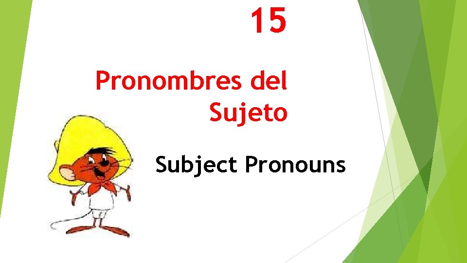 15 Pronombres del Sujeto Subject Pronouns 