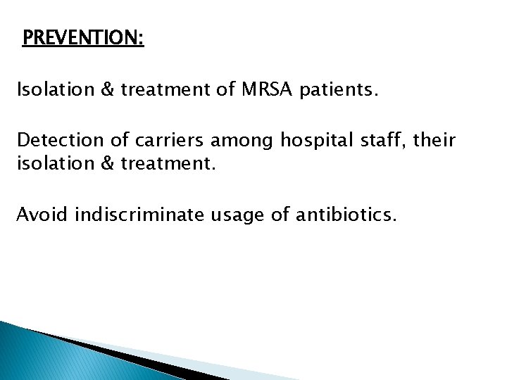 PREVENTION: Isolation & treatment of MRSA patients. Detection of carriers among hospital staff, their