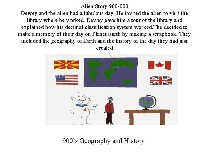 Alien Story 900 -000 Dewey and the alien had a fabulous day. He invited