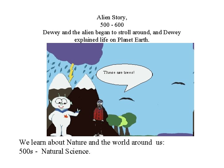 Alien Story, 500 - 600 Dewey and the alien began to stroll around, and