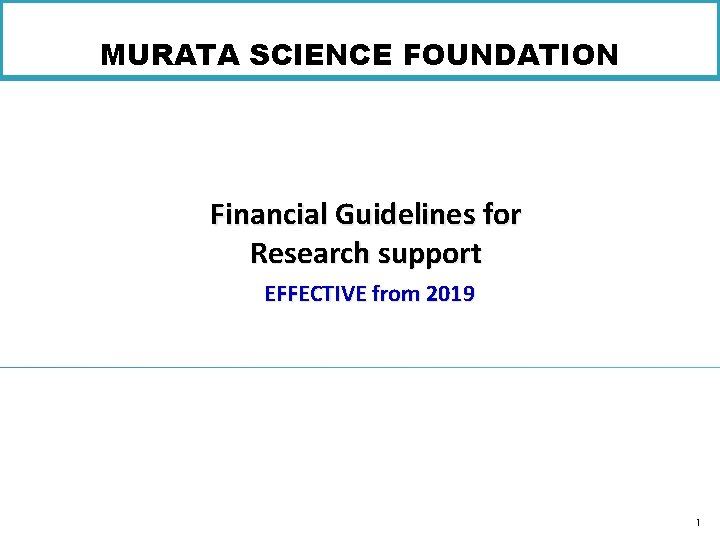 MURATA SCIENCE FOUNDATION Financial Guidelines for Research support EFFECTIVE from 2019 1 