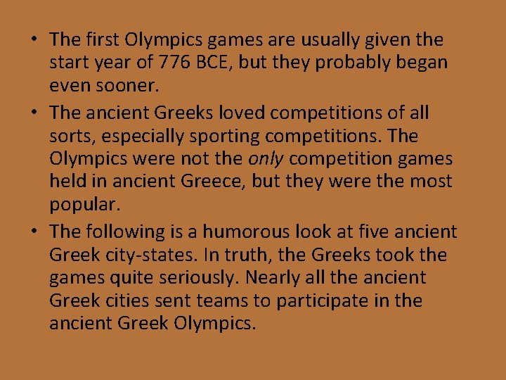  • The first Olympics games are usually given the start year of 776