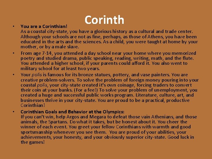  • • Corinth You are a Corinthian! As a coastal city-state, you have