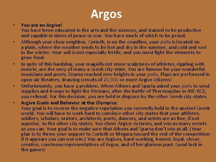 Argos • • • You are an Argive! You have been educated in the