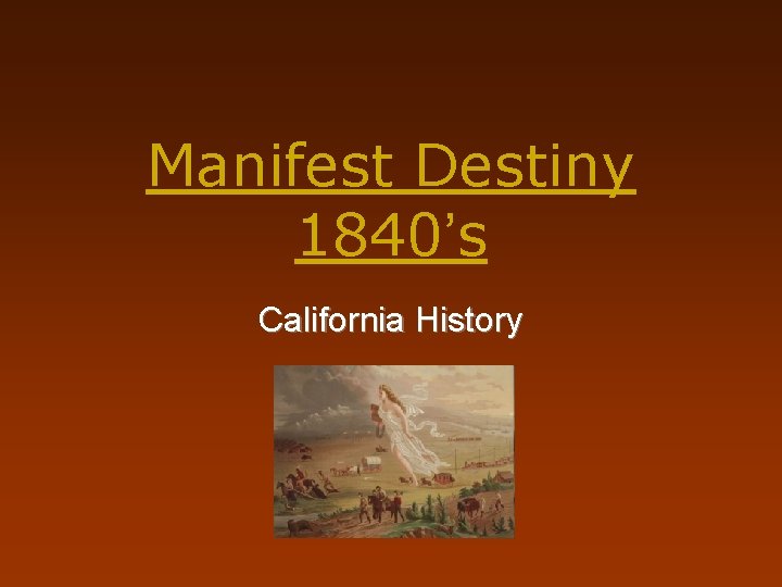 Manifest Destiny 1840’s California History 