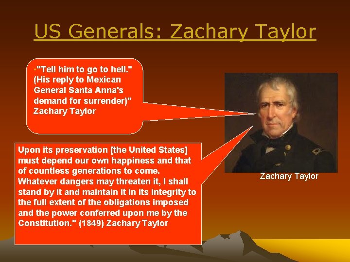 US Generals: Zachary Taylor • "Tell him to go to hell. " (His reply