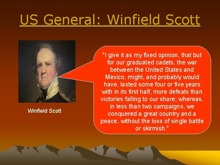 US General: Winfield Scott "I give it as my fixed opinion, that but for