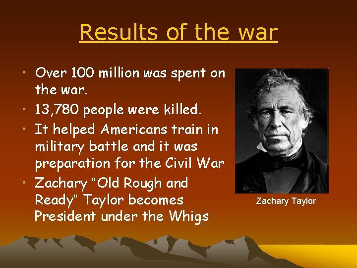 Results of the war • Over 100 million was spent on the war. •