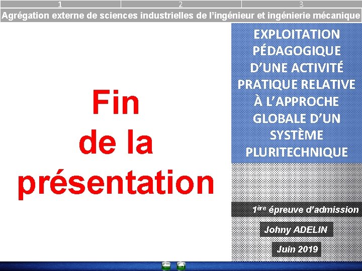 1 2 3 Agrégation externe de sciences industrielles de l’ingénieur et ingénierie mécanique Fin