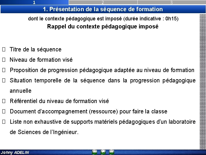 1 2 3 1. Présentation de la séquence de formation dont le contexte pédagogique