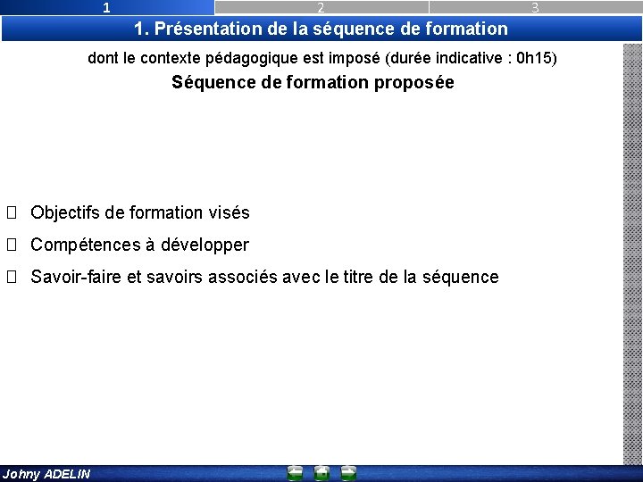 1 2 3 1. Présentation de la séquence de formation dont le contexte pédagogique