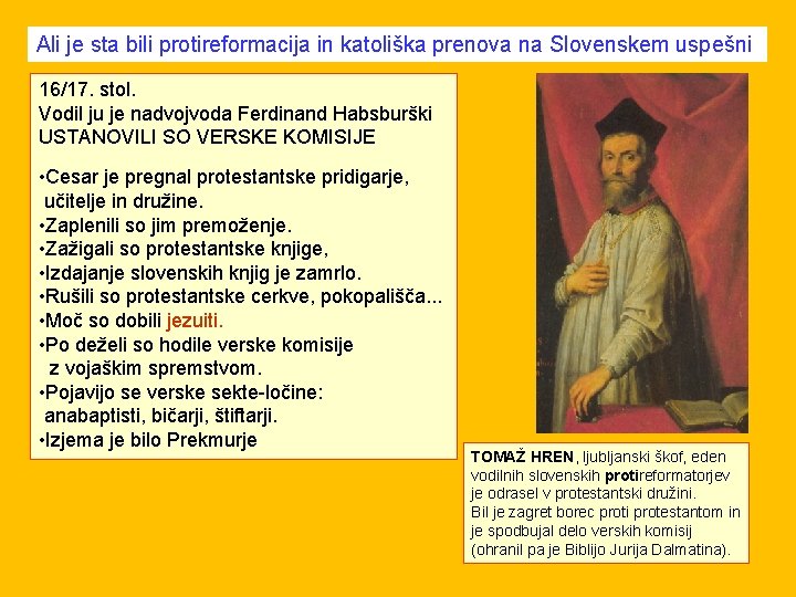 Ali je sta bili protireformacija in katoliška prenova na Slovenskem uspešni 16/17. stol. Vodil
