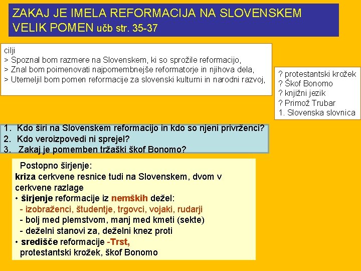 ZAKAJ JE IMELA REFORMACIJA NA SLOVENSKEM Kako se je reformacija razširila v slovenske dežele