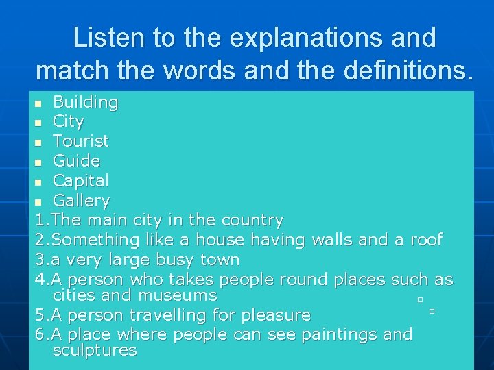 Listen to the explanations and match the words and the definitions. Building n City Listen to the explanations and match the words and the definitions. Building n City
