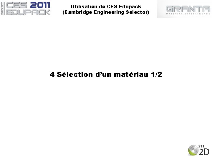 Utilisation de CES Edupack (Cambridge Engineering Selector) 4 Sélection d’un matériau 1/2 