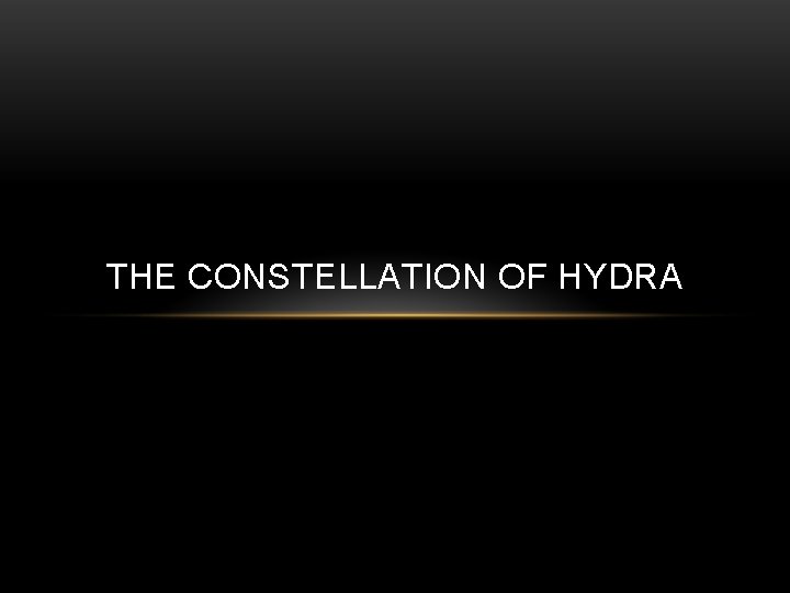 THE CONSTELLATION OF HYDRA 