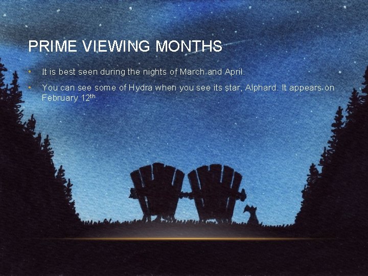 PRIME VIEWING MONTHS • It is best seen during the nights of March and